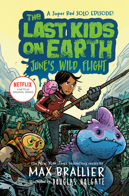 Book cover of The Last Kids On Earth: June's Wild Flight by Max Brallier, Douglas Holgate (Illus.)