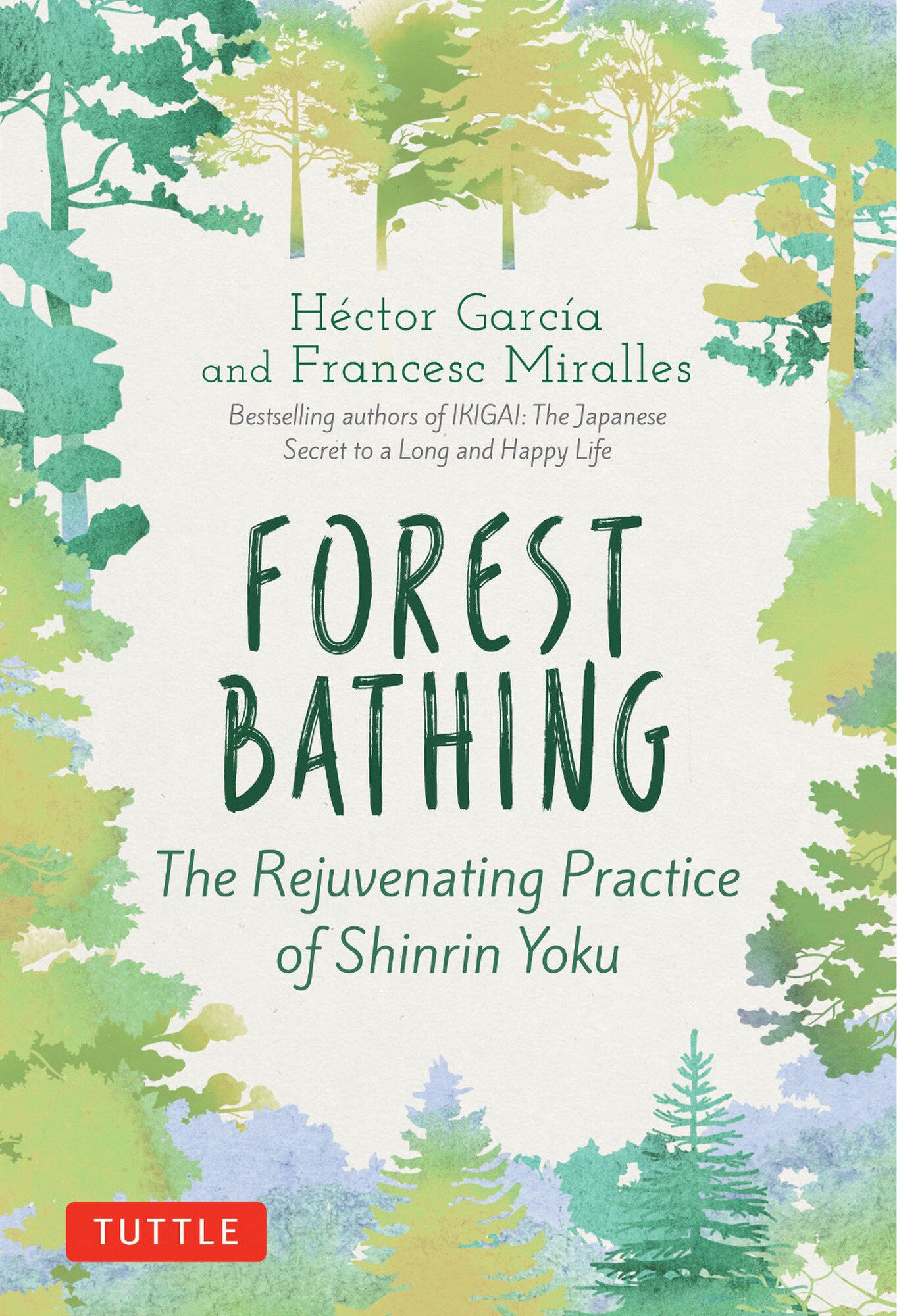 Book cover of Forest Bathing: The Rejuvenating Practice of Shinrin Yoku by Héctor García, Francesc Miralles