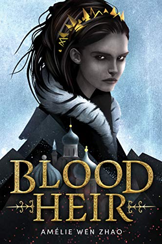 Book cover of Blood Heir by Amélie Wen Zhao