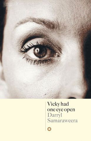 Book cover of Vicky Had One Eye Open by Darryl Samaraweera