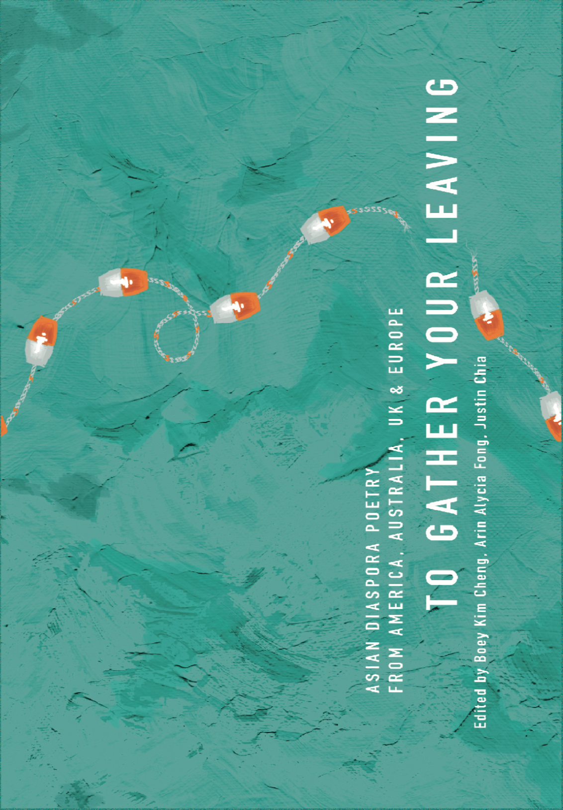 Book cover of To Gather Your Leaving: Asian Diaspora Poetry From America, Australia, UK & Europe by Boey Kim Cheng (Ed.), Arin Alycia Fong (Ed.), Justin Chia (Ed.), Ivy Alvarez (Contrib.), Meena Alexander (Contrib.), Agha Shahid Ali (Contrib.), Rick Barot (Contrib.), Nick Carbó (Contrib.), Victoria Chang (Contrib.), Marilyn Chin (Contrib.), Eric Chock (Contrib.)
