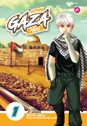 Book cover of Komik Gaza MINI #1: Detik Awal Palestin Dijajah by IF Moses