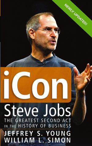 Book cover of Icon: Steve Jobs, The Greatest Second Act In The History Of Business by Jeffrey S. Young, William L. Simon