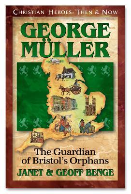 Book cover of George Muller: The Guardian of Bristol's Orphans by Janet Benge, Geoff Benge