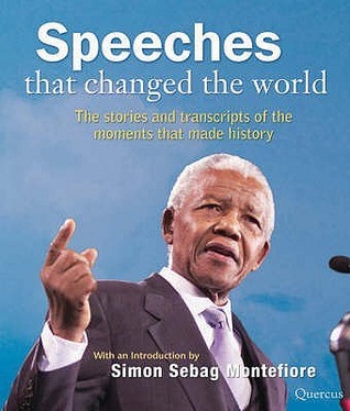 Book cover of Speeches That Changed The World by Simon Sebag Montefiore