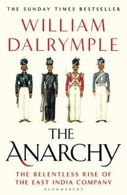 Book cover of The Anarchy: The Relentless Rise of the East India Company by William Dalrymple