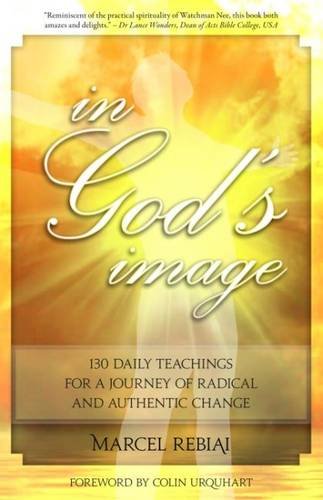 Book cover of In God's Image: 130 Daily Teachings for a Journey of Radical and Authentic Change by Marcel Rebiai