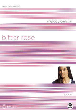 Book cover of Bitter Rose: Color Me Crushed by Melody Carlson