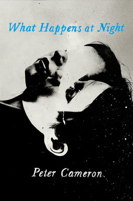 Book cover of What Happens At Night by Peter Cameron