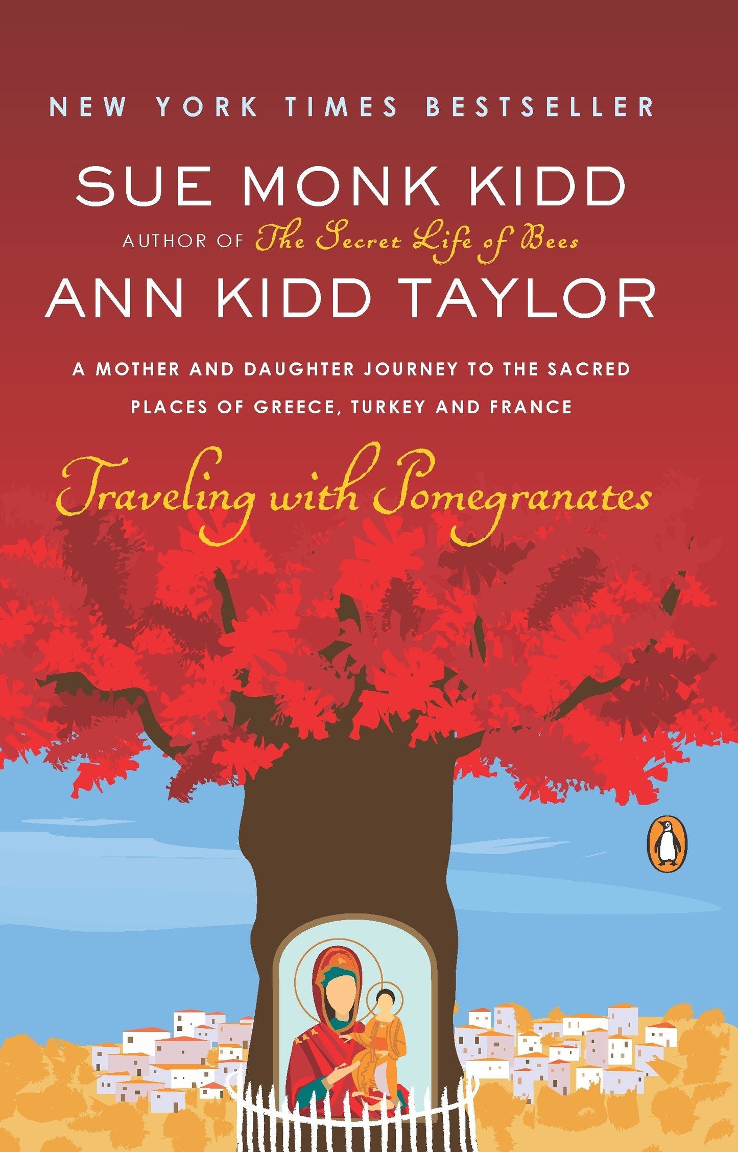 Book cover of Traveling With Pomegranates: A Mother And Daughter Journey To The Sacred Places Of Greece, Turkey, And France by Sue Monk Kidd, Ann Kidd Taylor