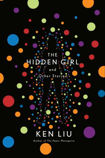 Book cover of The Hidden Girl and Other Stories by Ken Liu