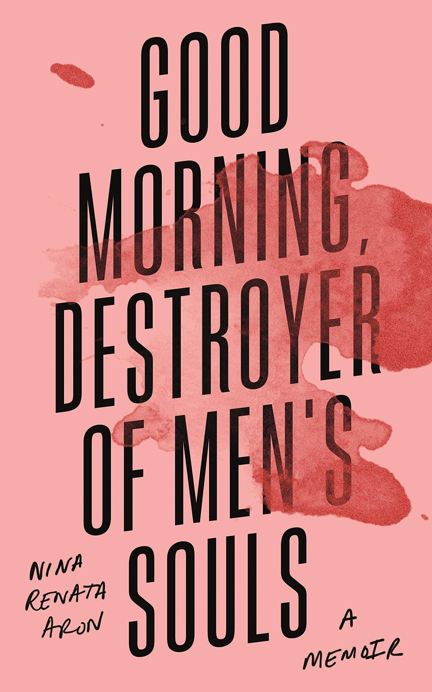 Book cover of Good Morning, Destroyer of Men's Souls by Nina Renata Aron