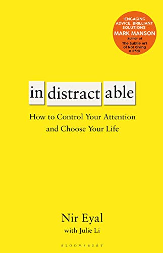 Book cover of Indistractable: How To Control Your Attention And Choose Your Life by Nir Eyal