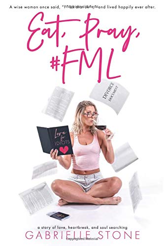 Book cover of Eat, Pray, #FML by Gabrielle Stone
