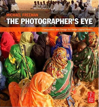 Book cover of The Photographer's Eye: Composition And Design For Better Digital Photos by Michael Freeman