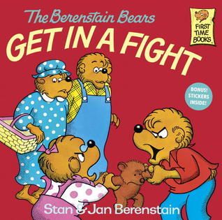 Book cover of The Berenstain Bears Get In A Fight by Stan Berenstain, Jan Berenstain