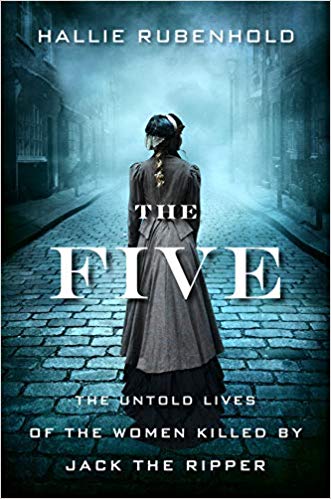 Book cover of The Five: The Untold Lives of the Women Killed by Jack the Ripper by Hallie Rubenhold