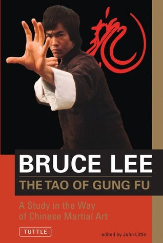 Book cover of Bruce Lee The Tao Of Gung Fu: A Study In The Way Of Chinese Martial Art by Bruce Lee, John Little