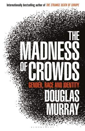 Book cover of The Madness Of Crowds: Gender, Identity, Morality by Douglas Murray