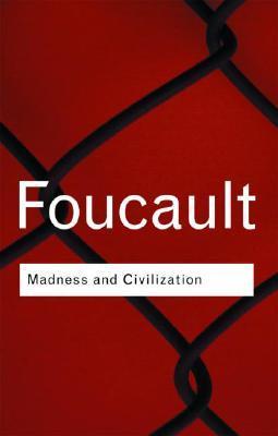 Book cover of Madness and Civilization: A History of Insanity in the Age of Reason by Michel Foucault