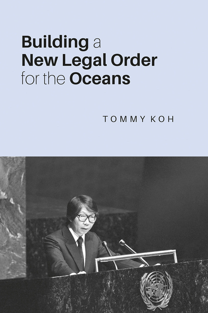 Book cover of Building A New Legal Order For The Oceans by Tommy Koh