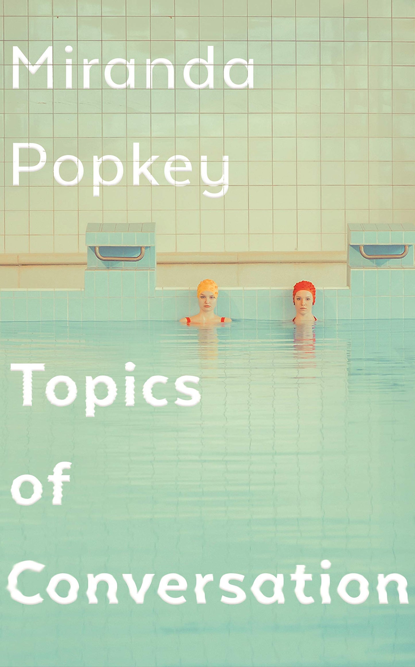 Book cover of Topics Of Conversation by Miranda Popkey