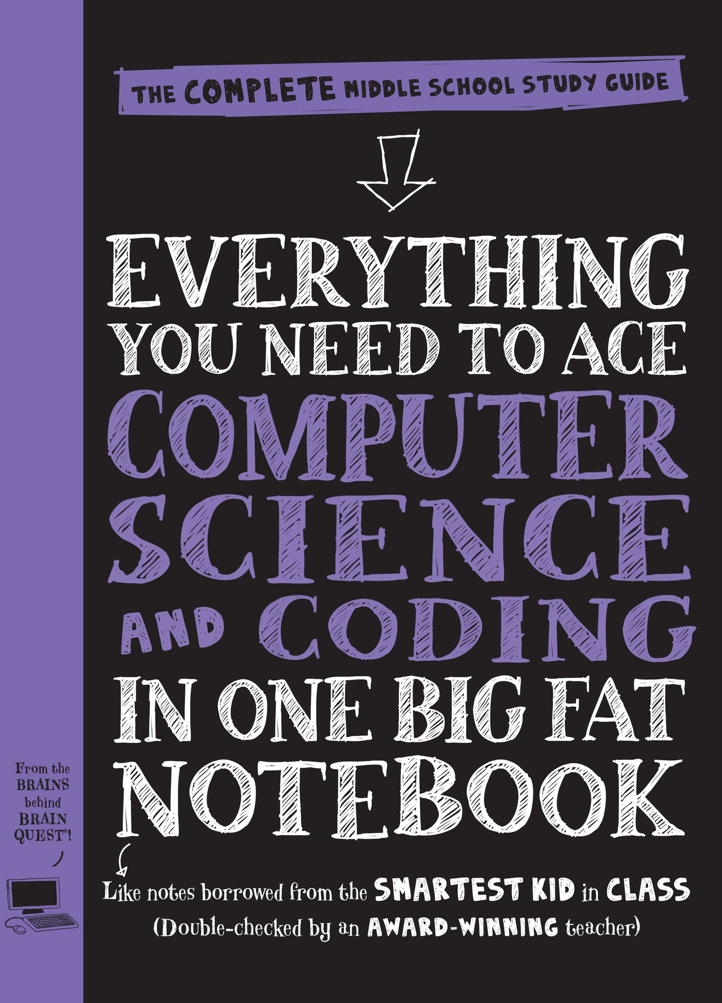 Book cover of Everything You Need to Ace Computer Science and Coding In One Big Fat Notebook: The Complete Middle School Study Guide by Grant Smith