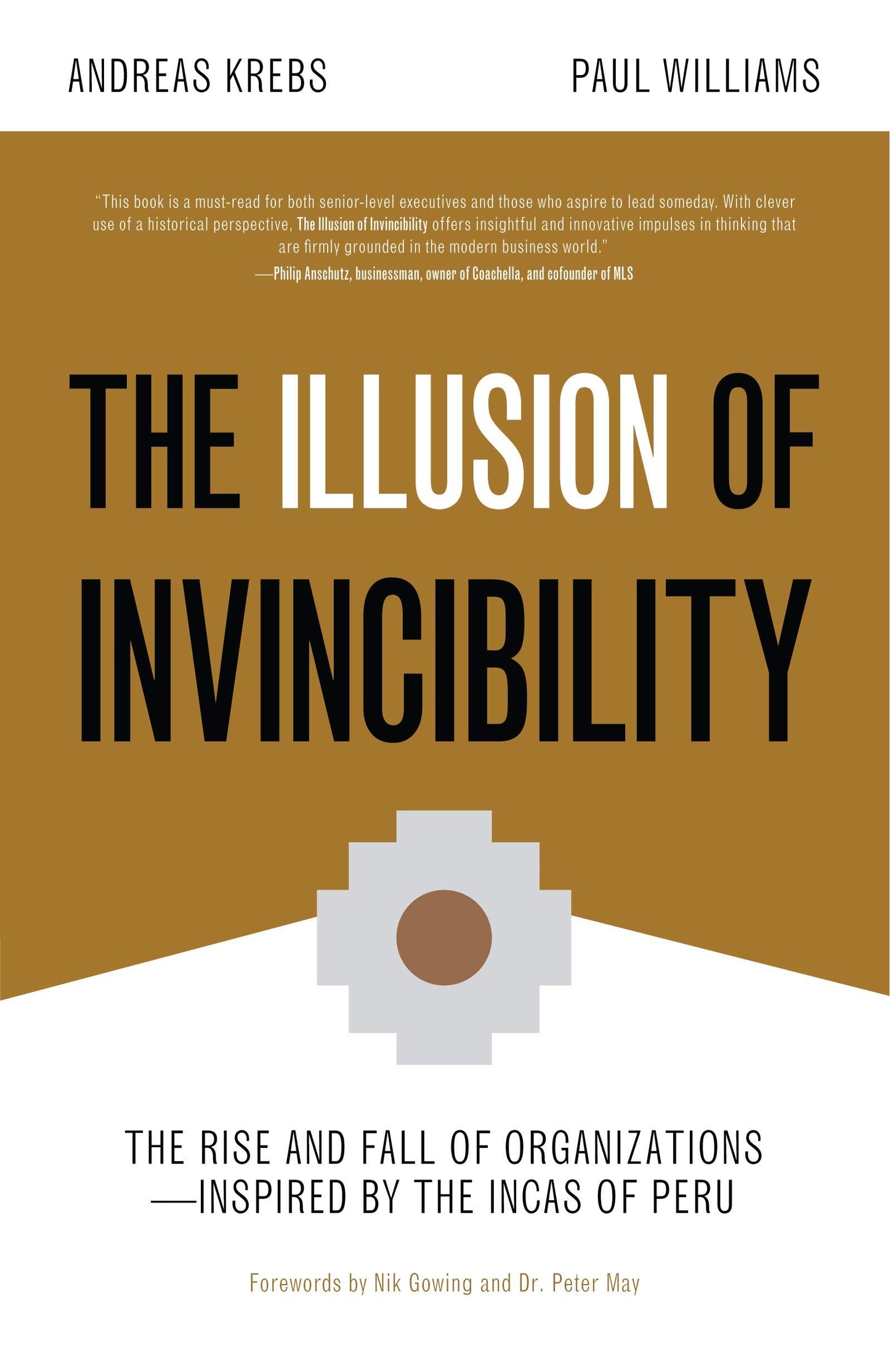 Book cover of The Illusion of Invincibility: The Rise and Fall of Organizations Inspired by the Incas of Peru by Paul Williams, Andreas Krebs