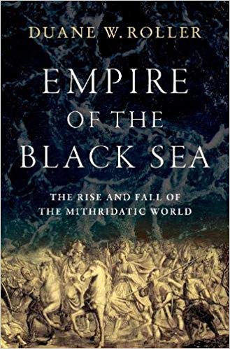 Book cover of Empire Of The Black Sea: The Rise And Fall Of The Mithridatic World by Duane W. Roller