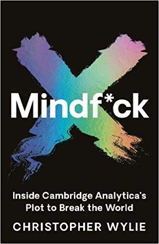 Book cover of Mindf*ck: Inside Cambridge Analytica’s Plot To Break The World by Christopher Wylie