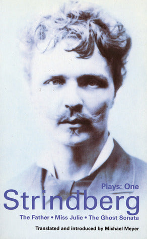 Book cover of Plays 1: The Father / Miss Julie / The Ghost Sonata by August Strindberg, Michael Meyer (Trans.)