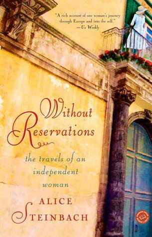 Book cover of Without Reservations: The Travels of an Independent Woman by Alice Steinbach