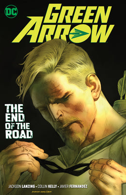 Book cover of Green Arrow, Vol. 8: The End Of The Road by Jackson Lanzing, Collin Kelly, Javier Fernández (Illus.), Mairghread Scott, Matthew Clark (Illus.), Marcio Takara (Illus.), Sean Parsons (Illus.)