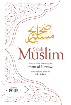 Book cover of Sahih Muslim (Volume 4): With The Full Commentary By Imam Nawawi by Imam Abul-Hussain Muslim, Adil Salahi (Trans.)