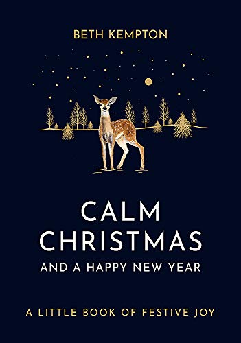 Book cover of Calm Christmas And A Happy New Year: A Little Book Of Festive Joy by Beth Kempton