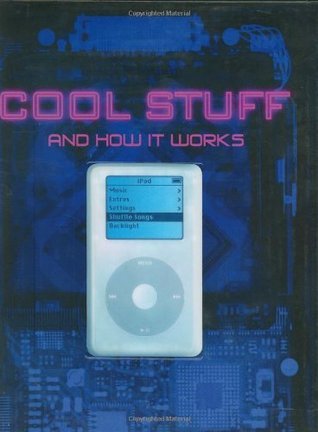 Book cover of Cool Stuff And How It Works by Chris Woodford, James Flint, Ben Morgan, Clint Witchalls, Luke Collins, Kevin Jones (Illus.), Lee Gibbons (Illus.), Andrew Kerr (Illus.)