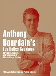 Book cover of Anthony Bourdain'S 'Les Halles' Cookbook: Strategies, Recipes, And Techniques Of Classic Bistro Cooking by Anthony Bourdain