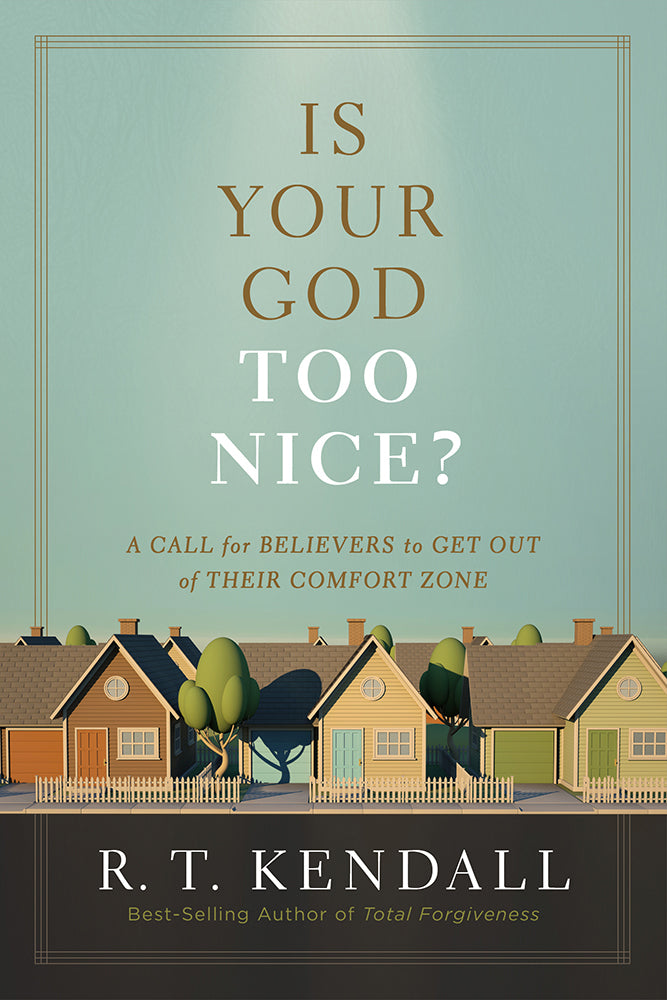 Book cover of Is Your God Too Nice?: A Call For Believers To Get Out Of Their Comfort Zone by R.T. Kendall