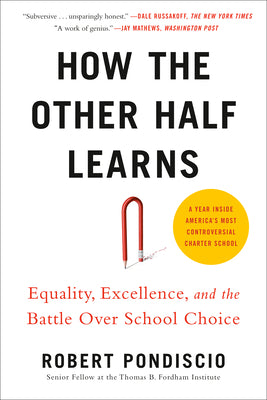 Book cover of How The Other Half Learns: Equality, Excellence, And The Battle Over School Choice by Robert Pondiscio