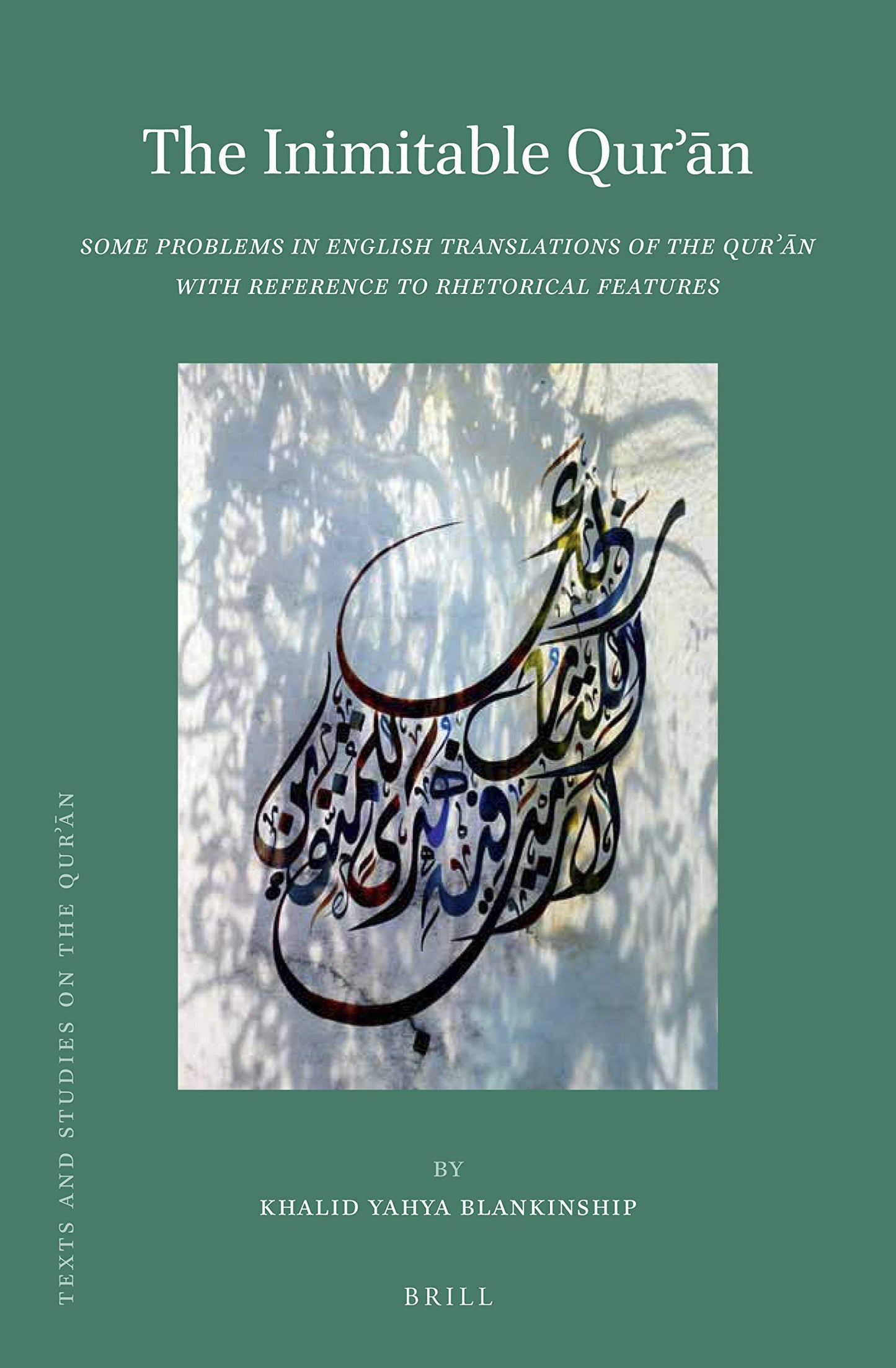 Book cover of The Inimitable Qur'an Some Problems In English Translations Of The Qur'an With Reference To Rhetorical Features by Khalid Yahya Blankinship