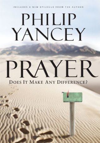 Book cover of Prayer: Does It Make Any Difference? by Philip Yancey