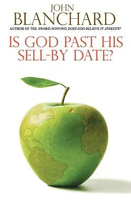 Book cover of Is God Past His Sell By Date? by John Blanchard
