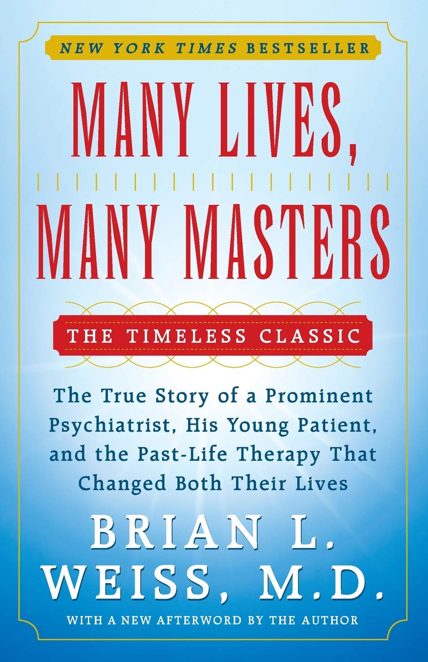 Book cover of Many Lives, Many Masters: The True Story of a Prominent Psychiatrist, His Young Patient, And The Past-Life Therapy That Changed Both Their Lives by Brian L. Weiss