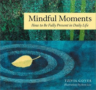 Book cover of Mindful Moments For Stressful Days: Simple Ways To Find Meaning And Joy In Daily Life by Tzivia Gover