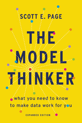 Book cover of The Model Thinker: What You Need To Know To Make Data Work For You by Scott E. Page