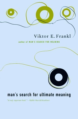 Book cover of Man's Search for Ultimate Meaning by Viktor E. Frankl, Swanee Hunt (Preface)