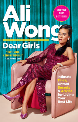Book cover of Dear Girls: Intimate Tales, Untold Secrets & Advice For Living Your Best Life by Ali Wong