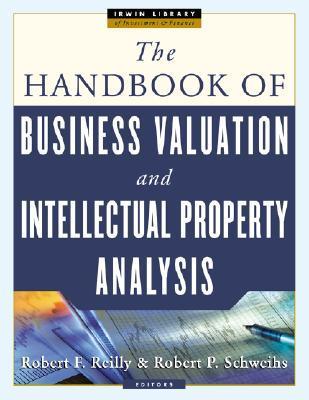 Book cover of The Handbook of Business Valuation and Intellectual Property Analysis by Robert F. Reilly, Robert P. Schweihs