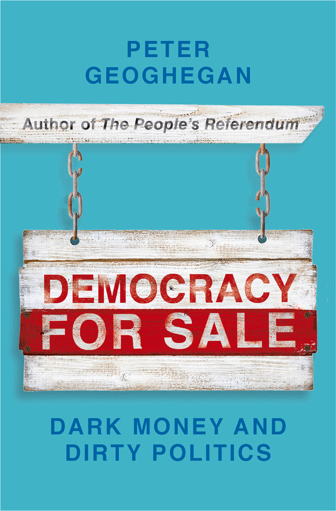 Book cover of Democracy For Sale: Dark Money And Dirty Politics by Peter Geoghegan