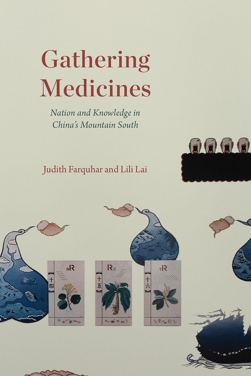 Book cover of Gathering Medicines: Nation And Knowledge In China’s Mountain South by Judith Farquhar, Lili Lai